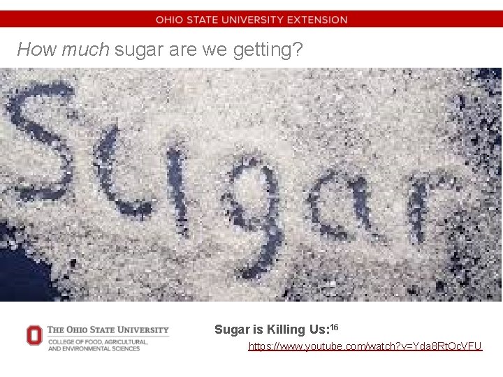 How much sugar are we getting? Sugar is Killing Us: 16 https: //www. youtube.
