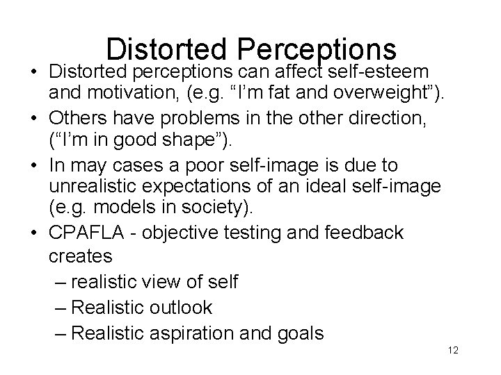 Distorted Perceptions • Distorted perceptions can affect self-esteem and motivation, (e. g. “I’m fat