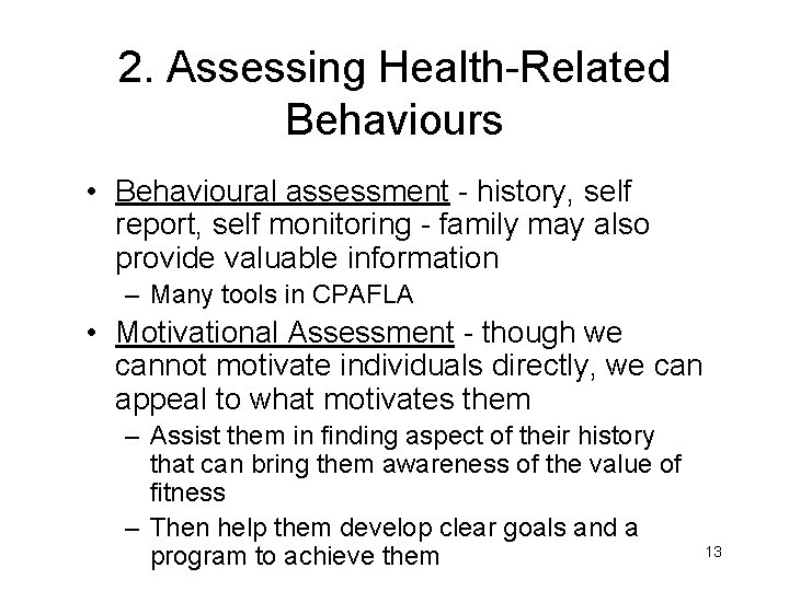 2. Assessing Health-Related Behaviours • Behavioural assessment - history, self report, self monitoring -