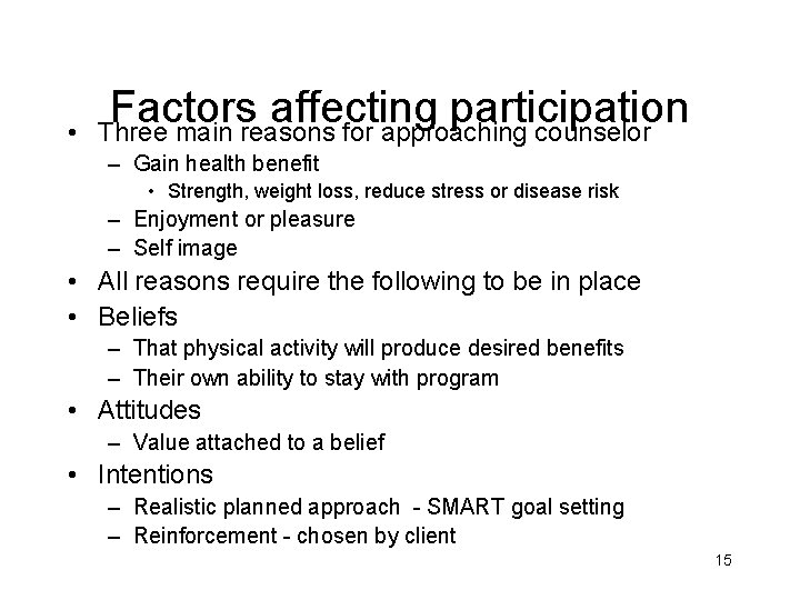  • Factors affecting participation Three main reasons for approaching counselor – Gain health