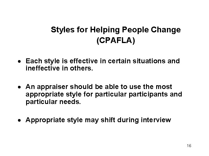 Styles for Helping People Change (CPAFLA) · Each style is effective in certain situations