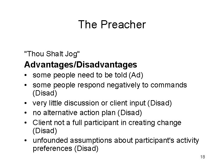 The Preacher "Thou Shalt Jog" Advantages/Disadvantages • some people need to be told (Ad)