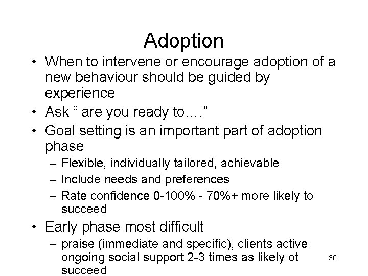 Adoption • When to intervene or encourage adoption of a new behaviour should be