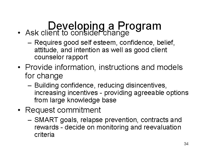  • Developing a Program Ask client to consider change – Requires good self