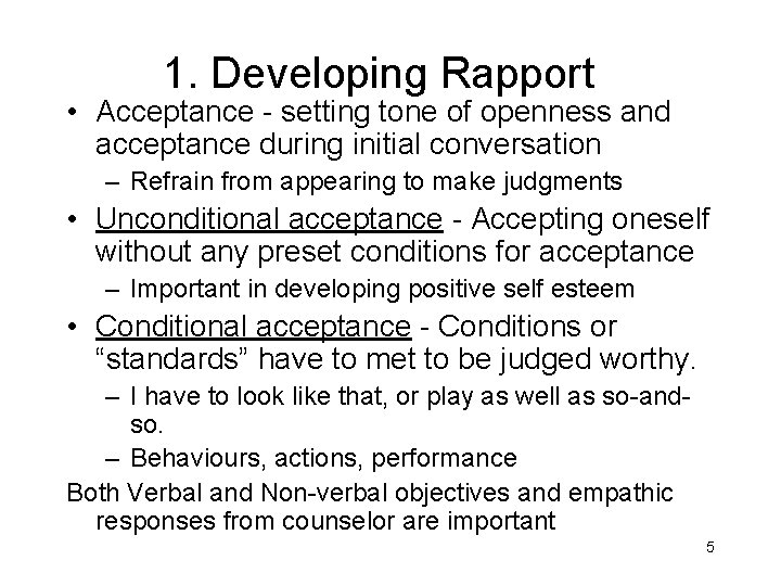1. Developing Rapport • Acceptance - setting tone of openness and acceptance during initial