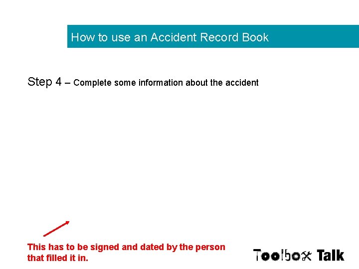 How to use an Accident Record Book Step 4 – Complete some information about