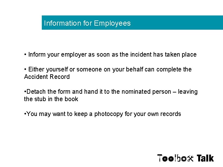 Information for Employees • Inform your employer as soon as the incident has taken