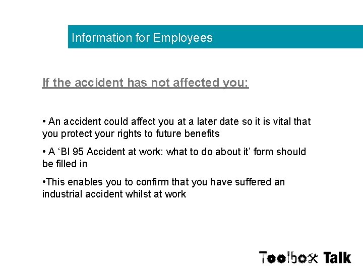 Information for Employees If the accident has not affected you: • An accident could