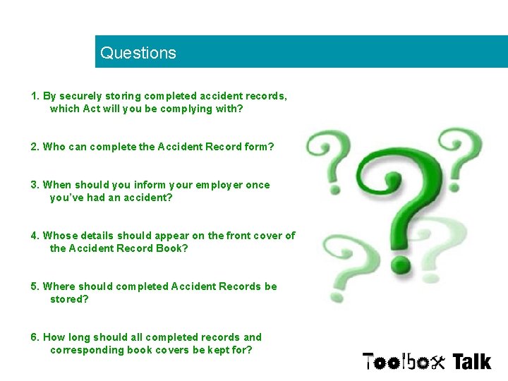 Questions 1. By securely storing completed accident records, which Act will you be complying