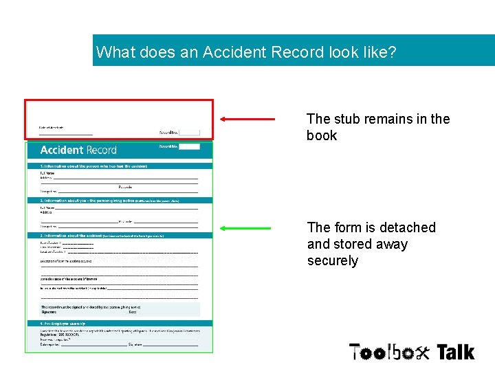 What does an Accident Record look like? The stub remains in the book The