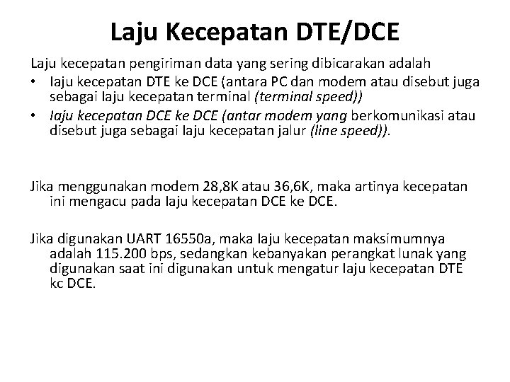 Laju Kecepatan DTE/DCE Laju kecepatan pengiriman data yang sering dibicarakan adalah • Iaju kecepatan