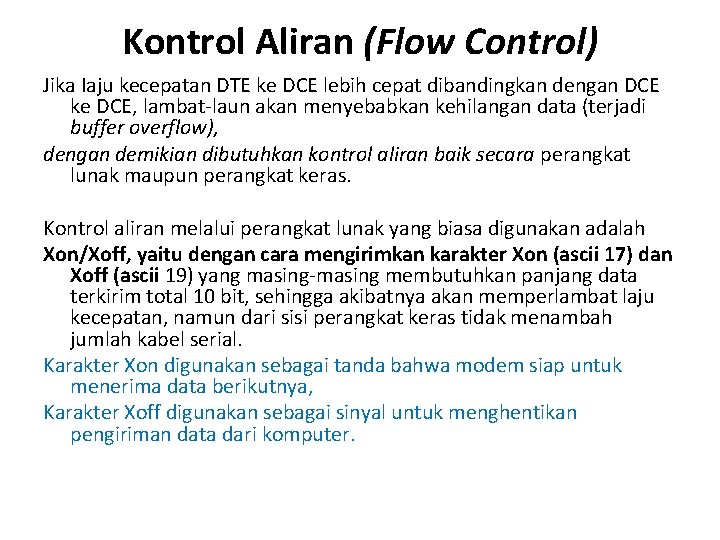 Kontrol Aliran (Flow Control) Jika Iaju kecepatan DTE ke DCE lebih cepat dibandingkan dengan