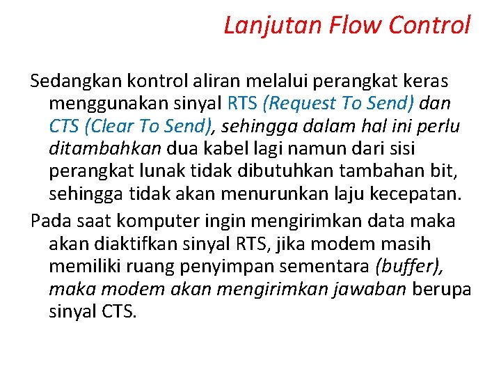 Lanjutan Flow Control Sedangkan kontrol aliran melalui perangkat keras menggunakan sinyal RTS (Request To