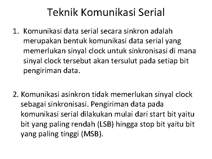 Teknik Komunikasi Serial 1. Komunikasi data serial secara sinkron adalah merupakan bentuk komunikasi data