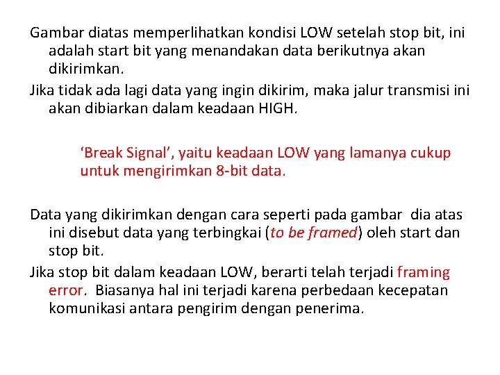 Gambar diatas memperlihatkan kondisi LOW setelah stop bit, ini adalah start bit yang menandakan