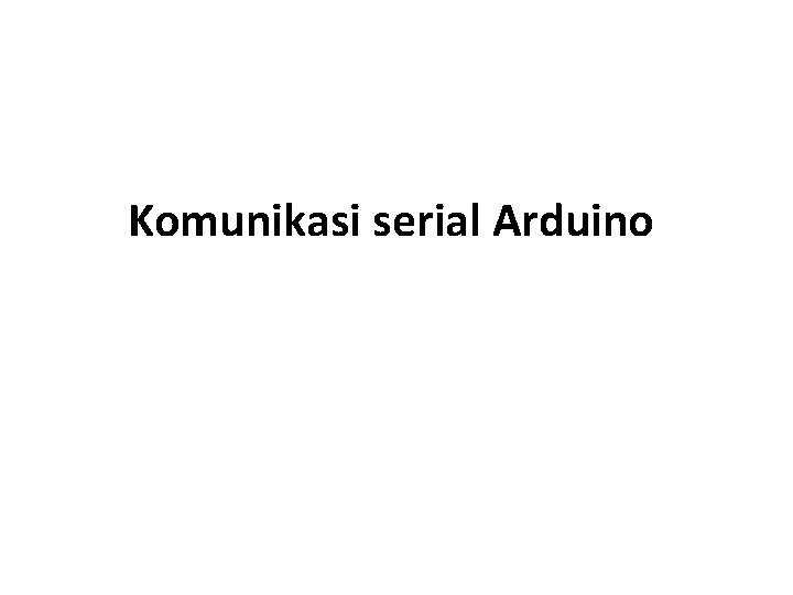 Komunikasi serial Arduino 