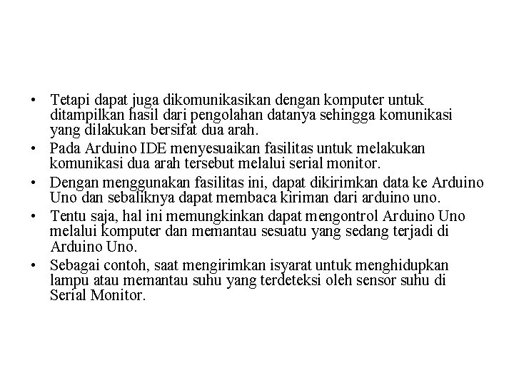  • Tetapi dapat juga dikomunikasikan dengan komputer untuk ditampilkan hasil dari pengolahan datanya