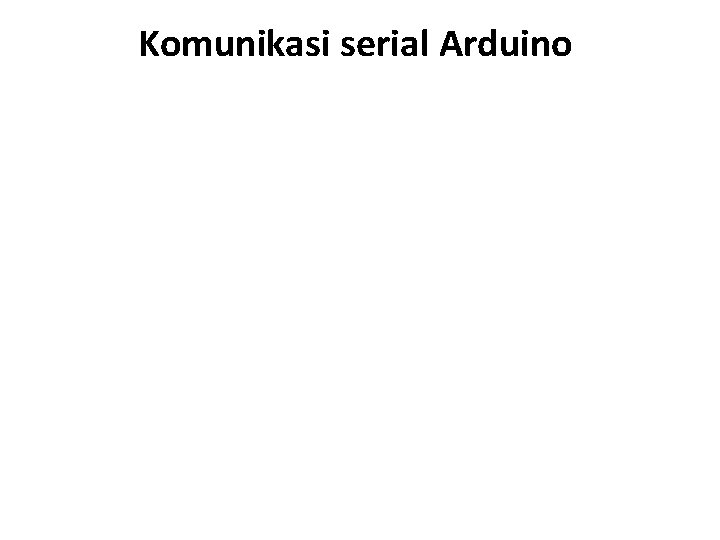 Komunikasi serial Arduino 