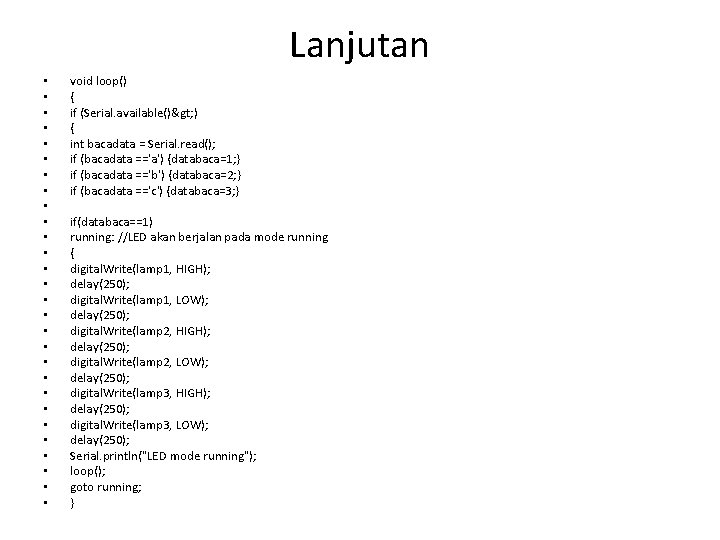 Lanjutan • • • • • • • void loop() { if (Serial. available()>