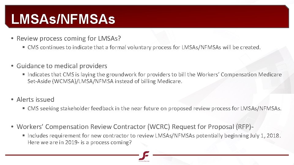 LMSAs/NFMSAs • Review process coming for LMSAs? § CMS continues to indicate that a