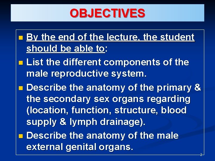 OBJECTIVES By the end of the lecture, the student should be able to: n