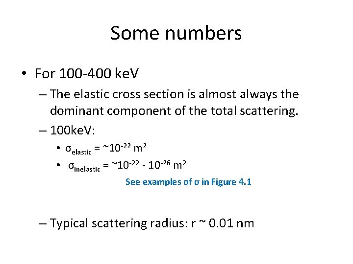 Some numbers • For 100 -400 ke. V – The elastic cross section is