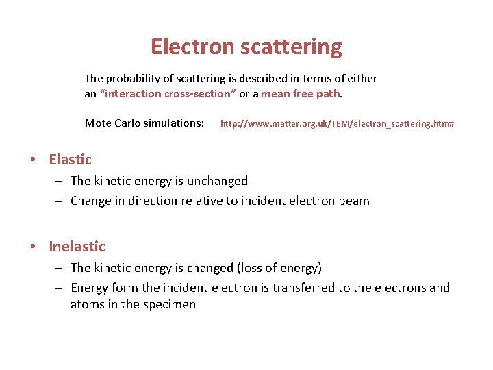 Electron scattering The probability of scattering is described in terms of either an “interaction