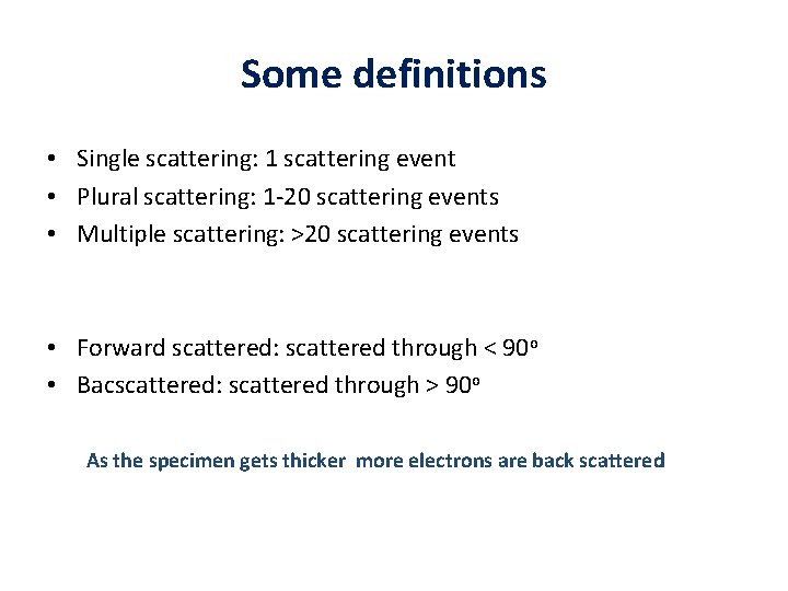 Some definitions • Single scattering: 1 scattering event • Plural scattering: 1 -20 scattering