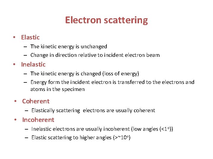 Electron scattering • Elastic – The kinetic energy is unchanged – Change in direction