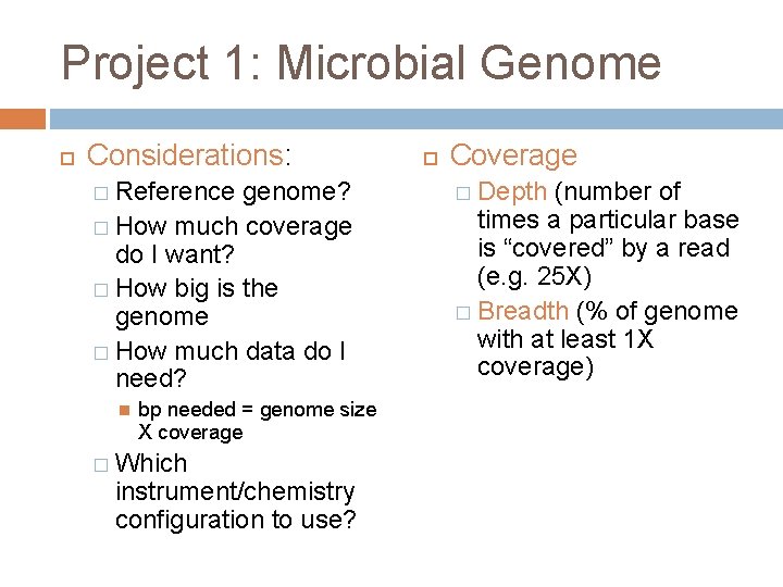 Project 1: Microbial Genome Considerations: � Reference genome? � How much coverage do I