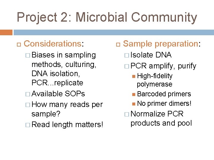 Project 2: Microbial Community Considerations: � Biases in sampling methods, culturing, DNA isolation, PCR.