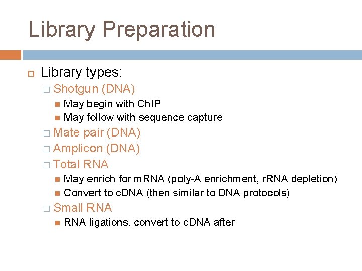 Library Preparation Library types: � Shotgun (DNA) May begin with Ch. IP May follow