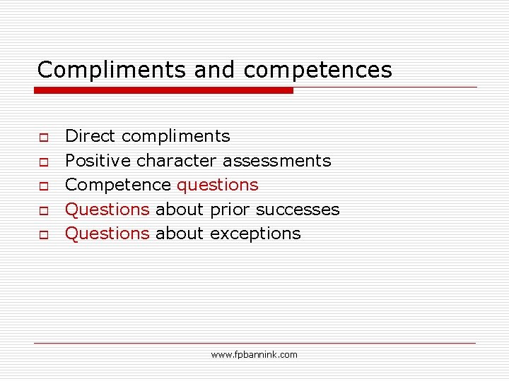 Compliments and competences o o o Direct compliments Positive character assessments Competence questions Questions