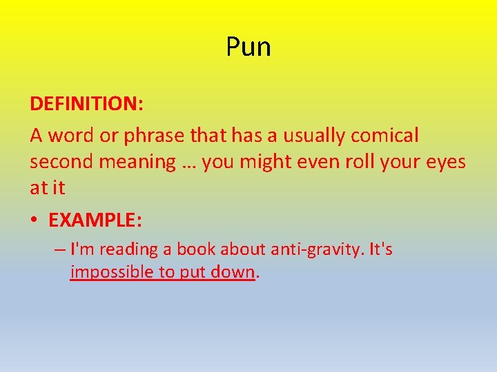 Pun DEFINITION: A word or phrase that has a usually comical second meaning …