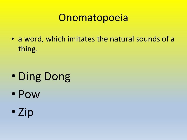 Onomatopoeia • a word, which imitates the natural sounds of a thing. • Ding