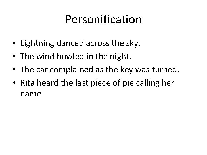 Personification • • Lightning danced across the sky. The wind howled in the night.
