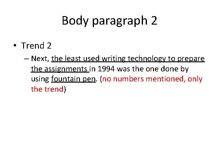 Body paragraph 2 • Trend 2 – Next, the least used writing technology to