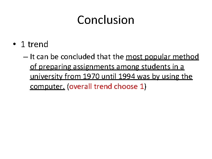 Conclusion • 1 trend – It can be concluded that the most popular method