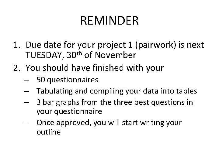 REMINDER 1. Due date for your project 1 (pairwork) is next TUESDAY, 30 th