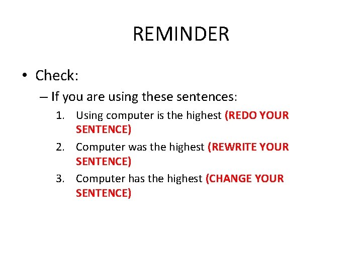 REMINDER • Check: – If you are using these sentences: 1. Using computer is