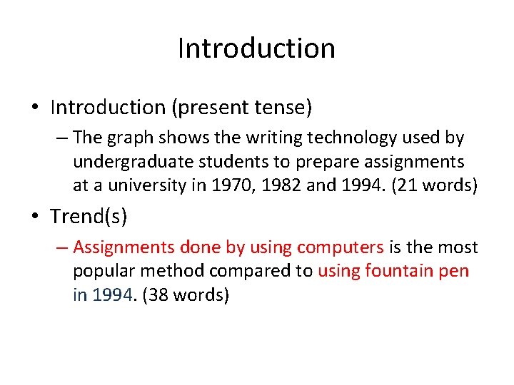 Introduction • Introduction (present tense) – The graph shows the writing technology used by