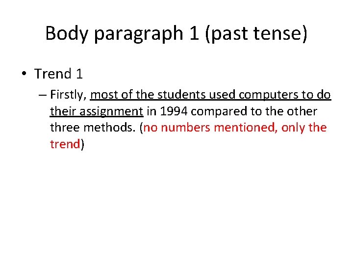 Body paragraph 1 (past tense) • Trend 1 – Firstly, most of the students