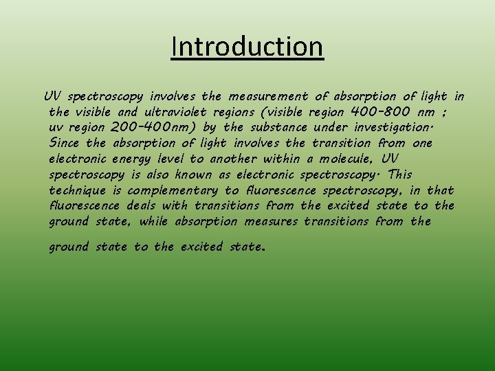 Introduction UV spectroscopy involves the measurement of absorption of light in the visible and