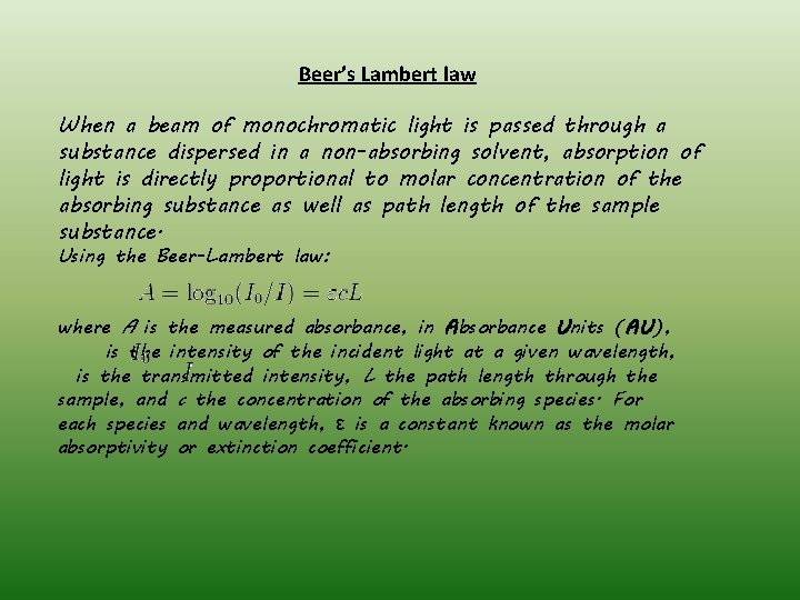 Beer’s Lambert law When a beam of monochromatic light is passed through a substance