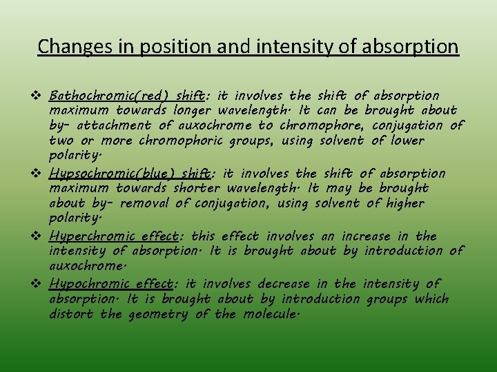 Changes in position and intensity of absorption v Bathochromic(red) shift: it involves the shift