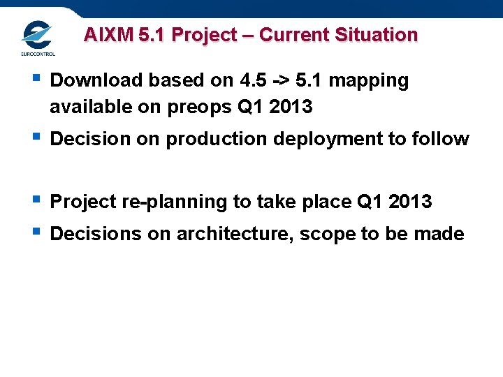 AIXM 5. 1 Project – Current Situation § Download based on 4. 5 ->