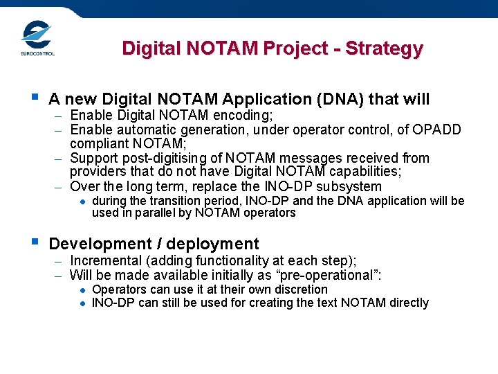 Digital NOTAM Project - Strategy § A new Digital NOTAM Application (DNA) that will
