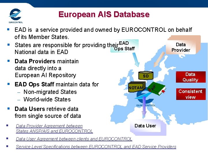European AIS Database § § Data Providers maintain data directly into a European AI