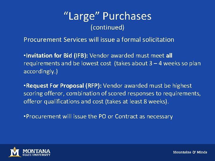 “Large” Purchases (continued) Procurement Services will issue a formal solicitation • Invitation for Bid