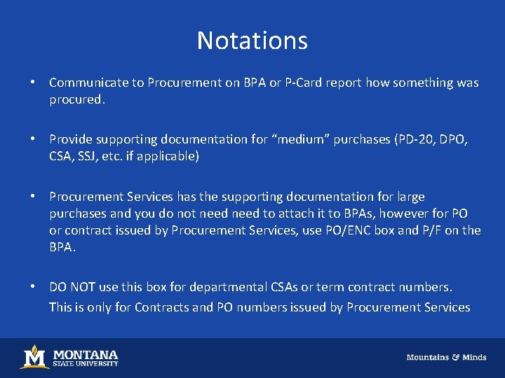 Notations • Communicate to Procurement on BPA or P-Card report how something was procured.